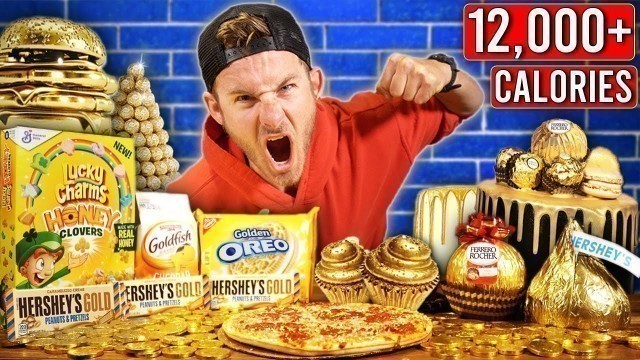 'Eating 12,000+ Calories of ONLY Gold Food!'