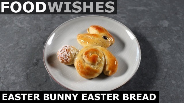 'Easter Bunny Easter Bread - Food Wishes'