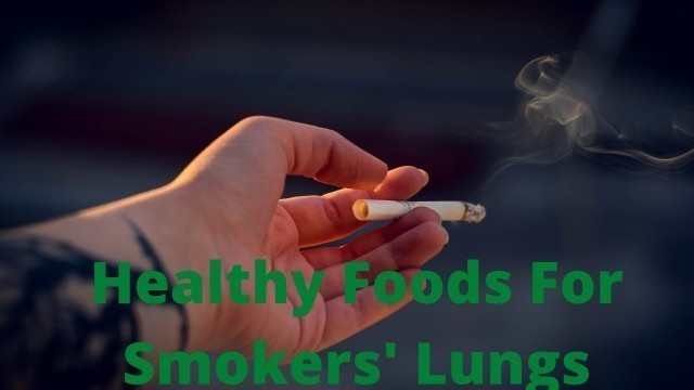 'Why These Foods Are Best And Healthy Foods To Detoxify Smokers\' Lungs'