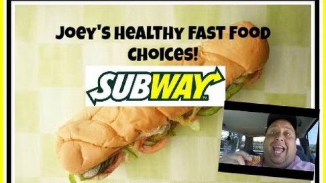 'Joey\'s Healthy Fast Food Choices:  Subway\'s Veggie Delite®'