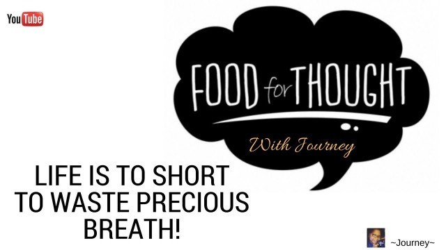 'Food For Thought With Journey | Life Is To Short To Waste Breath! #Shorts'