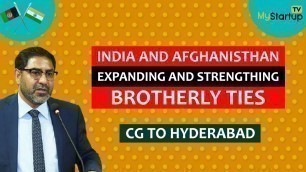 'India and Afghanistan expanding and strengthing brotherly ties : CG to Hyderabad'