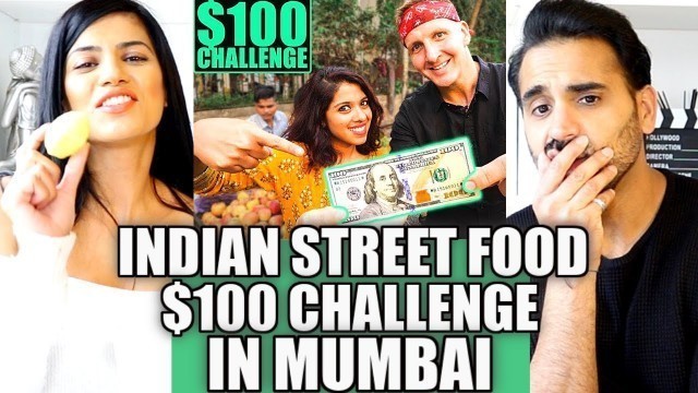 'INDIAN STREET FOOD $100 CHALLENGE in MUMBAI! Best Street Food in Mumbai! | REACTION!!'