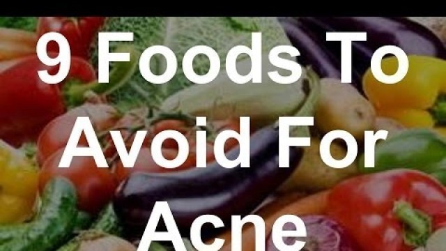 '9 Foods To Avoid For Acne - Foods That Help Acne'