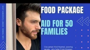 'Can yaman Shared Food package aid for 50 families...'