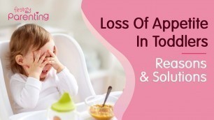 'Loss of Appetite in Toddlers – Reasons & Solutions'