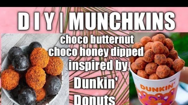 'DIY | MUNCHKINS | FUDGEE BARR | DUNKIN DONUT INSPIRED | BUTTERNUT | CHOCO HONEY DIPPED | FOOD EP.4'