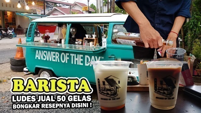 'IDE BISNIS !! NEKAD JADI BARISTA JALANAN AKHIRNYA SUKSES BIKIN KOPI MOBIL LARIS MANIS ! Street Food'