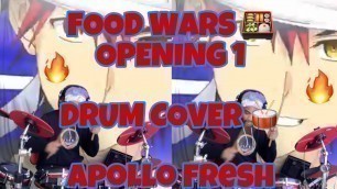 'Food Wars Opening 1 Drum Cover - Apollo Fresh'