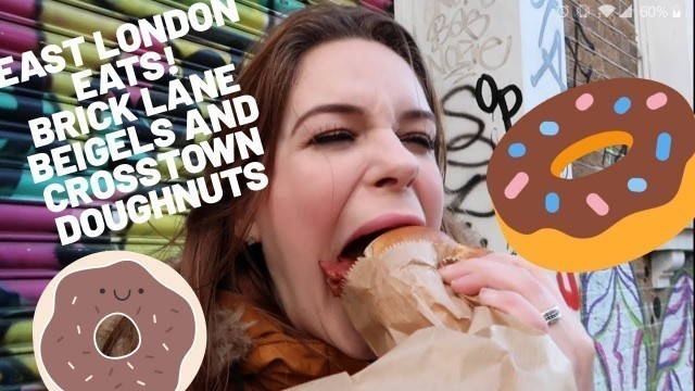 'Hidden gems in East London! BRICK LANE! CROSSTOWN DOUGHNUTS, BRICK LANE BEIGELS, DARK SUGARS!'