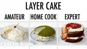 '4 Levels of Layer Cake: Amateur to Food Scientist | Epicurious'