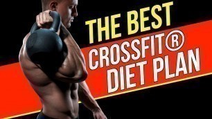 'CrossFit Nutrition: The Best CrossFit Diet Plan'