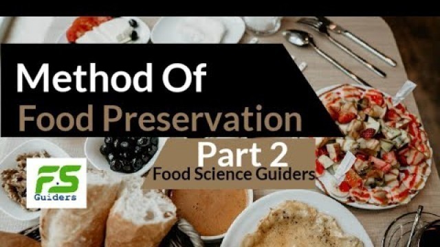 'Method of Food Preservation/Part 2/Food Science Guiders'