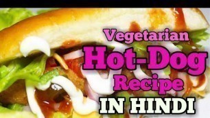 'Veg Hot Dog Recipe In Hindi ft. Radhika Baal Gopal - Yummy Yummy Recipes'