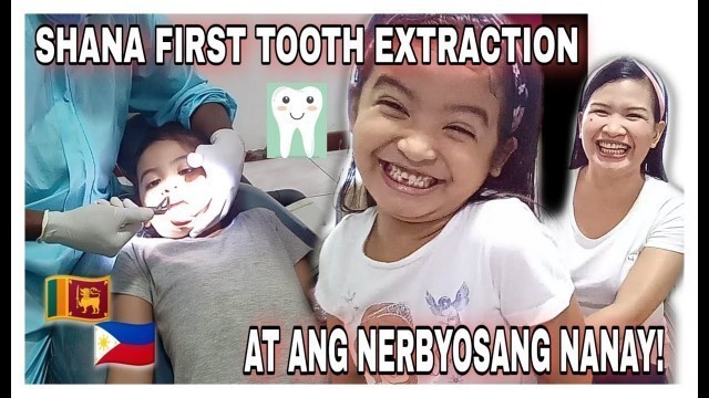 'FILIPINA IN SRI LANKA: SHANA FIRST TOOTH EXTRACTION AT ANG NANAY NA NERBYOSA!'