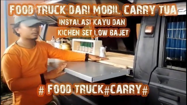 'food truck dari mobil carry tua.instalasi kayu dan kichen set.low bajet# food truck#carry#'