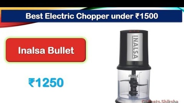 '400W Food Chopper under 1500 Rupees {हिंदी में} | #Inalsa Bullet'