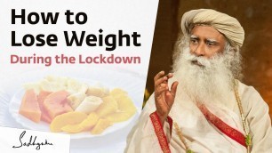 'How to Lose Weight During the Lockdown? – Sadhguru'