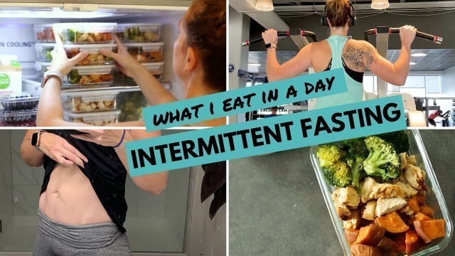 'What I Eat In A Day: INTERMITTENT FASTING'