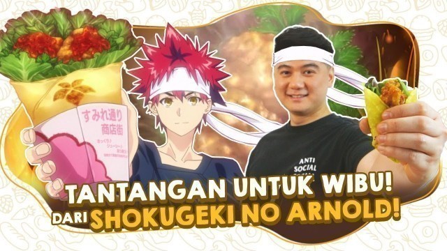 'SUMIRE KARAAGE ROLL SHOKUGEKI NO ARNOLD! SIMAK BIKIN MENANG!! FOOD WARS!'