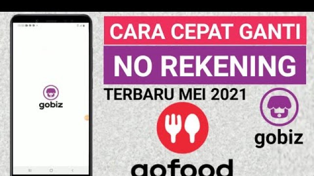 'Cara Mengganti No Rekening Bank Di Aplikasi Gobiz (GOFOOD) || Terbaru Mei 2021'