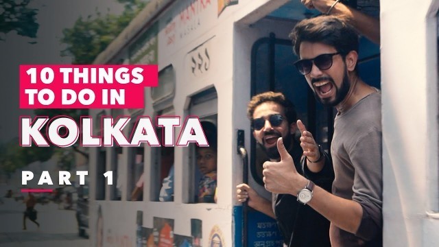 '10 Things To Do In Kolkata | Part 1 | Ok Tested'