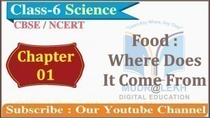 'Class 6 Science Ch 1 Food : Where Does It Come From | CBSE Std 6 Sci Ch 1 | NCERT Class 6 Sci Ch 1'