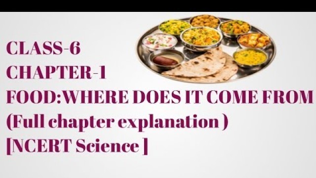 'class:6 Food where does it come from(Full chapter)NCERT Science chapter 1.'