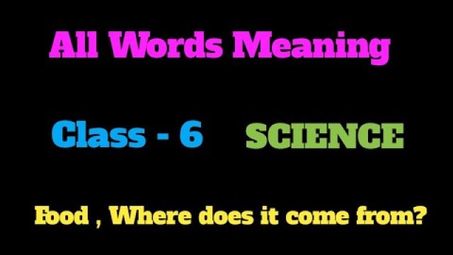 'All words meaning . Class 6 (Science ) Chapter -1 ; Food , Where does it come from ?BLPS DANGWAR'