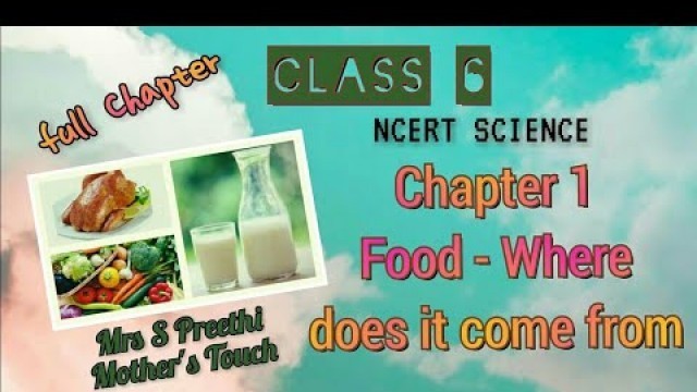 'class 6 science chapter 1 food- where does it come from #oneshot|| Mother\'s Touch||'