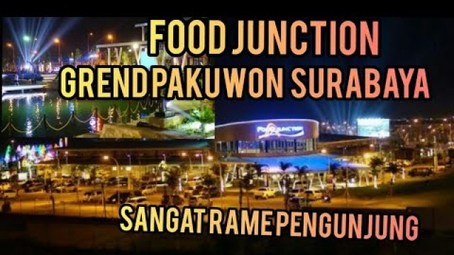 'wisata malam FOOD JUNCTION GREND PAKUWON SURABAYA'