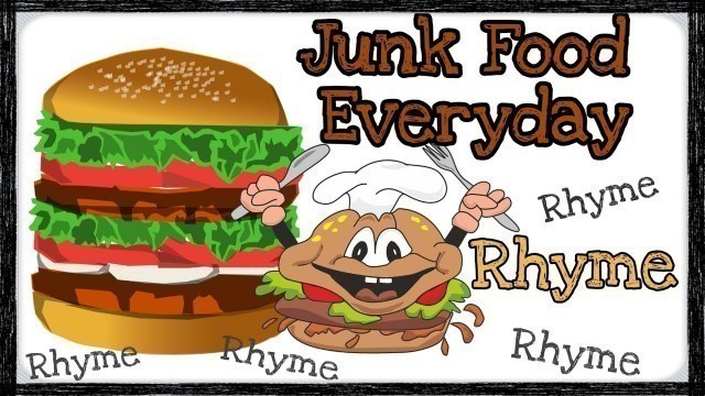 'Junk Food Rhyme || Junk Food Everyday - Rhyme || Junk Food Poem || New Junk Food Rhyme for Children'