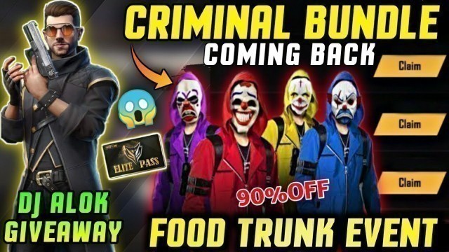 'CRIMINAL BUNDLE COMING BACK??, DJ ALOK GIVEAWAY| 90% OFF IN FOOD TRUNK EVENT||- Garena free fire!!'