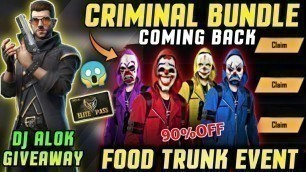 'CRIMINAL BUNDLE COMING BACK??, DJ ALOK GIVEAWAY| 90% OFF IN FOOD TRUNK EVENT||- Garena free fire!!'