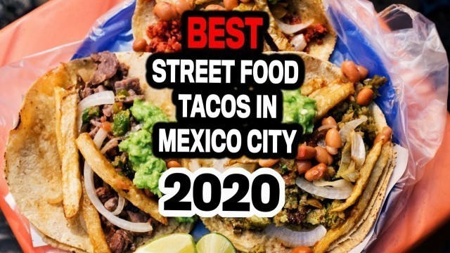 'Best MEXICAN STREET FOOD TACOS Tour (2020) ! Mexico City Travel Guide'