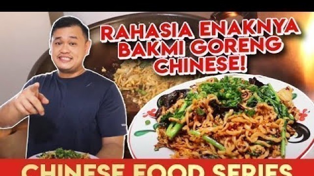 'RAHASIA ENAKNYA BAKMI GORENG CHINESE | CHINESE FOOD SERIES'