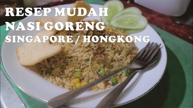 'RESEP RAHASIA NASI GORENG SINGAPORE / HONGKONG || NIKMAT, MUDAH DAN SEHAT.'