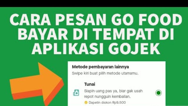 'Cara Pesan Go Food Bayar di Tempat di Aplikasi Gojek 2021'