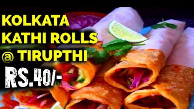 'Delicious kolkata kathi rolls | Street food at Tirupati | Karim\'s Byte'