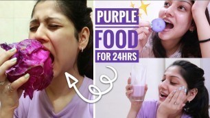 'I ATE ONLY PURPLE FOOD FOR 24 HOURS | Manasi Mau'