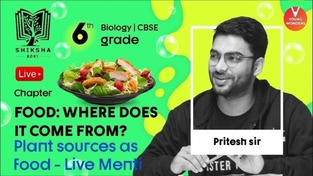 'Food: Where does it come from?, Plant Sources | NCERT Class 6 Science Chapter 1|Biology| Pritesh Sir'