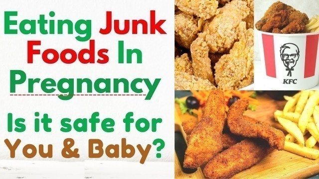 'Eating Junk Food In pregnancy, Is it Safe? | Harmful Effects of Eating Junk Food During Pregnancy'