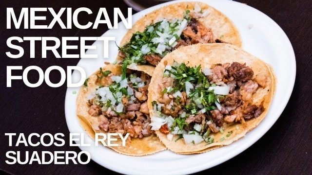 'Mexican Street Food : Tacos El Rey Suadero Polanco | Food Tour Mexico'