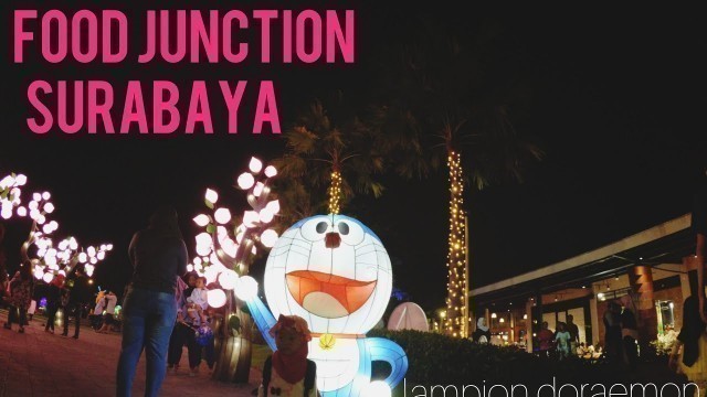 'FOOD JUNCTION SURABAYA, LAMPION DORAEMON DAN TRAMPOLIN'