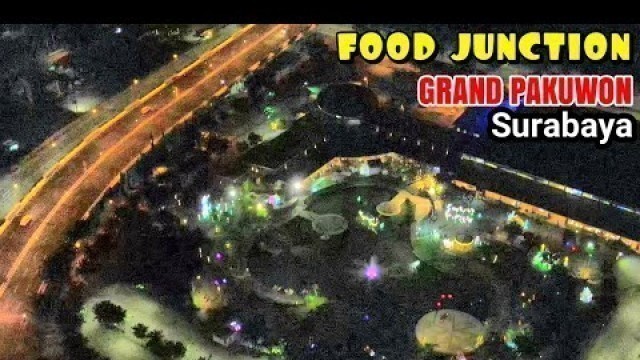 'FOOD JUNCTION || Grand Pakuwon Surabaya - Video Drone 4K'