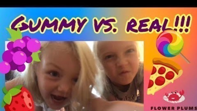 'GUMMY VS. REAL FOOD CHALLENGE! Will Sierra or I eat the most disgusting food? Flower Plums Toys'