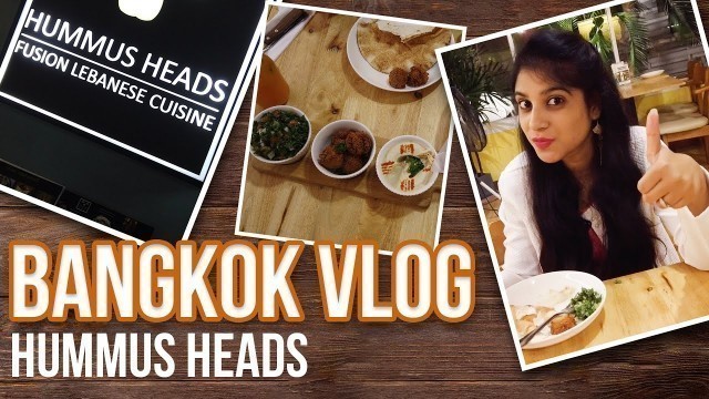 'Indian girl trying Lebanese Food | HUMMUS HEADS | Best Bangkok Fusion Lebanese Cuisine Restaurant'