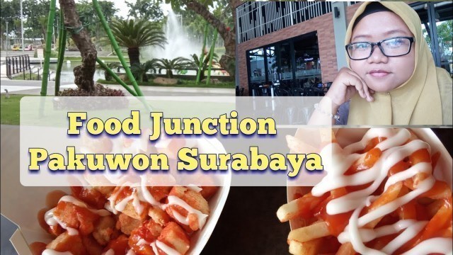 'Mampir Ke Food Junction Pakuwon Surabaya'