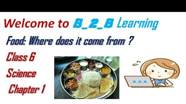 'class 6 science  || chapter 1||  Food: Where does it come from?'