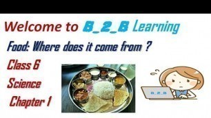 'class 6 science  || chapter 1||  Food: Where does it come from?'